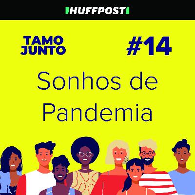 Sonhos de Pandemia: Com Denise Mamede - Tamo Junto #14