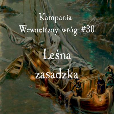 #WW30 - Leśna zasadzka; Wewnętrzny Wróg; Warhammer 4 Edycja; Sesja RPG
