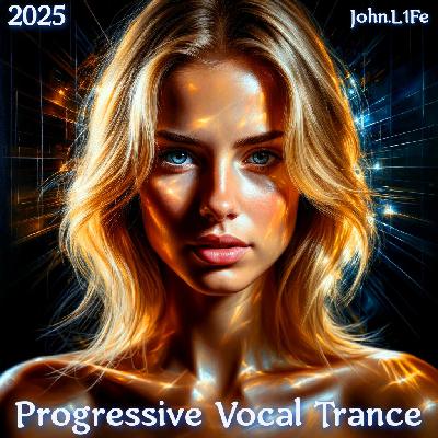 John.L1fe - Progressive Vocal Trance (2025) Part 1 John.L1fe - Progressive Vocal Trance (2025) Part 1
