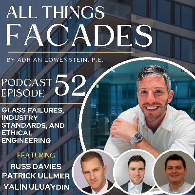 Glass Failures, Industry Standards, and Ethical Engineering featuring Russ, Patrick, and Yalin Glass Failures, Industry Standards, and Ethical Engineering featuring Russ, Patrick, and Yalin