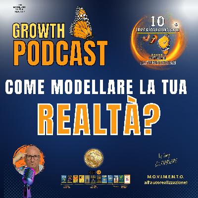 COME MODELLARE LA TUA REALTA'? COME MODELLARE LA TUA REALTA'?