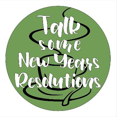 Talk Some New Year's Resolutions