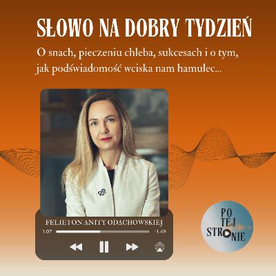 SŁOWO NA DOBRY TYDZIEŃ. O snach, pieczeniu chleba, sukcesach, których nie widzimy, i o tym, jak podświadomość wciska nam hamulec SŁOWO NA DOBRY TYDZIEŃ. O snach, pieczeniu chleba, sukcesach, których nie widzimy, i o tym, jak podświadomość wciska nam hamulec
