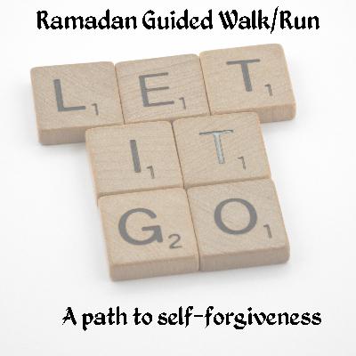 Walking on a path to self-forgiveness, Ramadan special episode 3