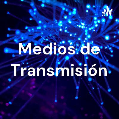 MEDIOS DE TRANSMISIÓN