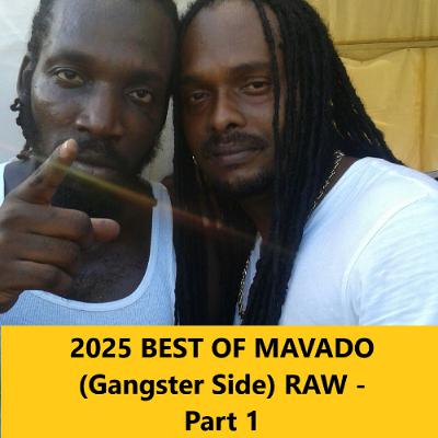 2025 BEST OF MAVADO (Gangster Side) RAW - Part 1