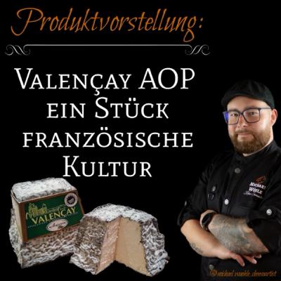 Valencay Käse, ein Stück französische Kultur, Produktvorstellung