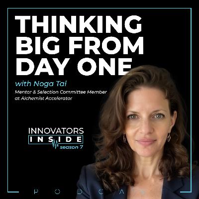 Go Big From Day One: Corporate Startup Partnerships, Global Scale, and the AI Noise Problem With Noga Tal Go Big From Day One: Corporate Startup Partnerships, Global Scale, and the AI Noise Problem With Noga Tal
