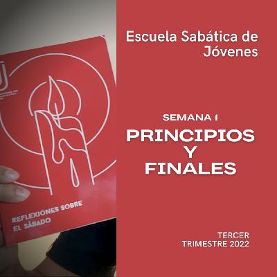 PRINCIPIOS Y FINALES - Escuela Sabática Joven | Lección 1, 3er. trimestre 2022