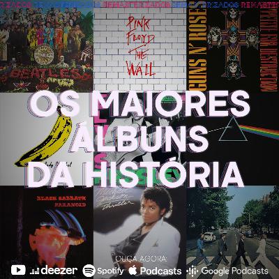 #51- Os maiores álbuns da história