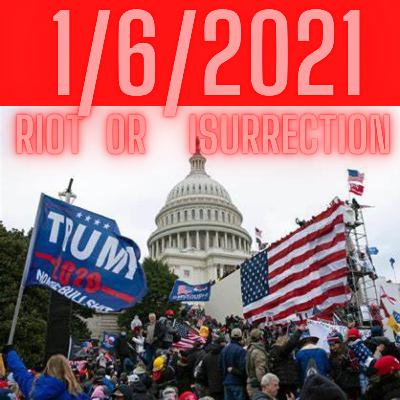 1/6/2021 RIOT or INSURRECTION 1/6/2021 RIOT or INSURRECTION