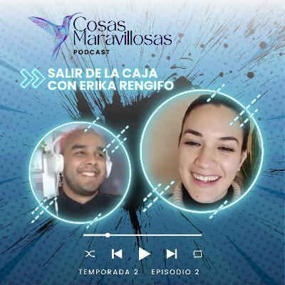 Salirse de la caja #CosasMaravillosas con Erika Rengifo