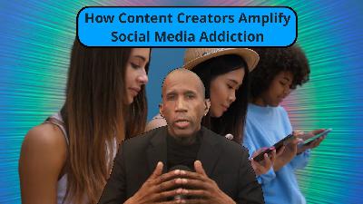 How Content Creators Amplify Social Media Addiction