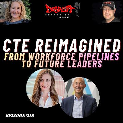 413 CTE Reimagined: From Workforce Pipelines to Future Leaders