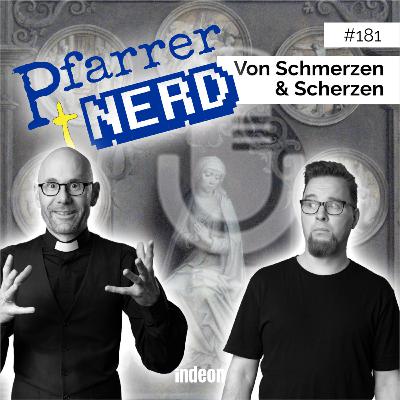 181: Von Schmerzen und Scherzen