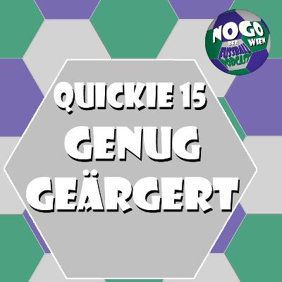 Quickie #15 - Genug geärgert