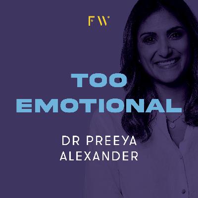 8. Dr Preeya Alexander was "too emotional"