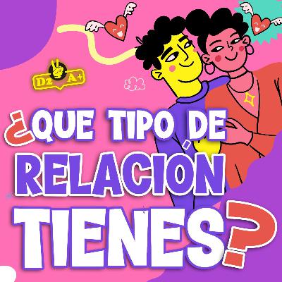 Qué tipo de relación tienes?