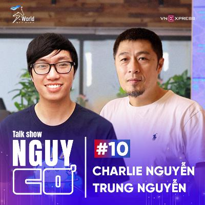 #10 Charlie Nguyễn & Trung Nguyễn: NFT và tương lai của ngành công nghiệp giải trí #10 Charlie Nguyễn & Trung Nguyễn: NFT và tương lai của ngành công nghiệp giải trí