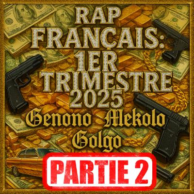 Rap FR : Bilan du 1er trimestre 2025 (PARTIE 2)