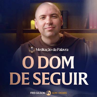 O dom de seguir | (Marcos 2, 13-17) #2593 | Meditação da Palavra O dom de seguir | (Marcos 2, 13-17) #2593 | Meditação da Palavra