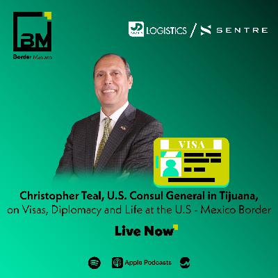 Christopher Teal, U.S. Consul General in Tijuana, on Visas, Diplomacy and Life at the U.S Mexico Border