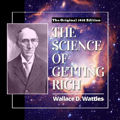 The Science of Getting Rich (The Original 1910 Edition) by Wallace Delois Wattles