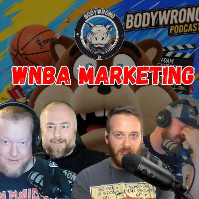WNBA Marketing, Mascot Riches & Adam Sandler Reviews! | Bodywrong Podcast