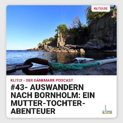 #43 - Auswandern nach Bornholm: ein Mutter-Tochter-Abenteuer
