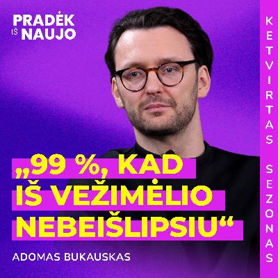 PIN su Adomu Bukausku: „Gyvenu kaip ir visi žmonės“