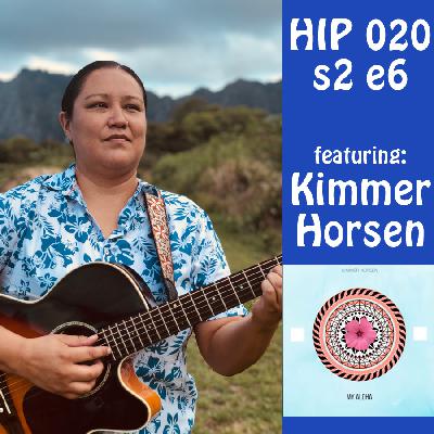 HiP 020 s2e6 Featuring an Interview and the Music of Kimmer Horsen