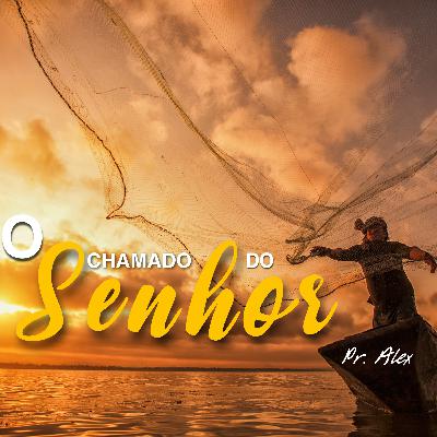 #66 O chamado do Senhor - Pastor Alex