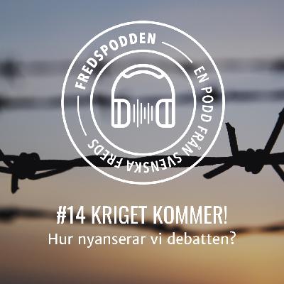 #14 Kriget kommer! Hur nyanserar vi debatten?