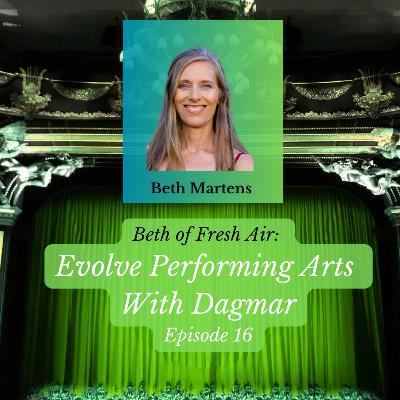 Beth of Fresh Air: Episode 16 - Evolve Performing Arts Beth of Fresh Air: Episode 16 - Evolve Performing Arts