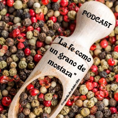 "La fé como un grano de mostaza"