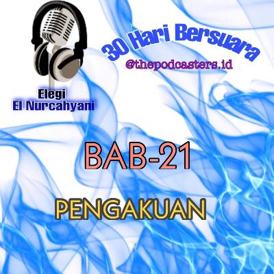 Episode-21, Challenge 30hari bersuara. Tema "PENGAKUAN"