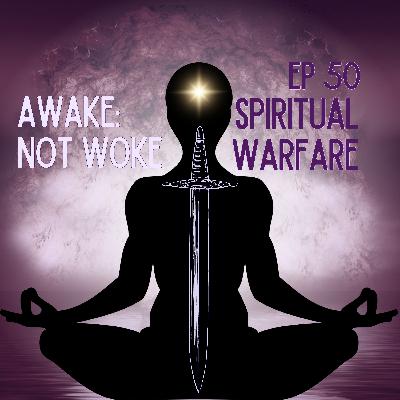 50: Spiritual Warfare - Biblical References, Darkness vs Light, The War Within, Demonic Possessions, Symbolism, & More! 50: Spiritual Warfare - Biblical References, Darkness vs Light, The War Within, Demonic Possessions, Symbolism, & More!