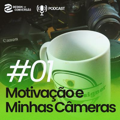 Motivação para ser Designer e Minhas Câmeras #01