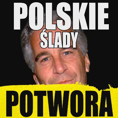 Potwór elit. Epstein i polskie tropy #105