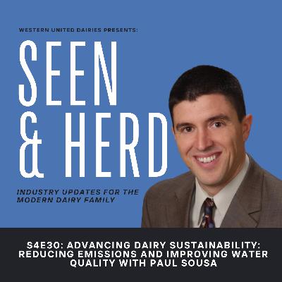 S4E30: "Advancing Dairy Sustainability: Reducing Emissions and Improving Water Quality" | Paul Sousa S4E30: "Advancing Dairy Sustainability: Reducing Emissions and Improving Water Quality" | Paul Sousa