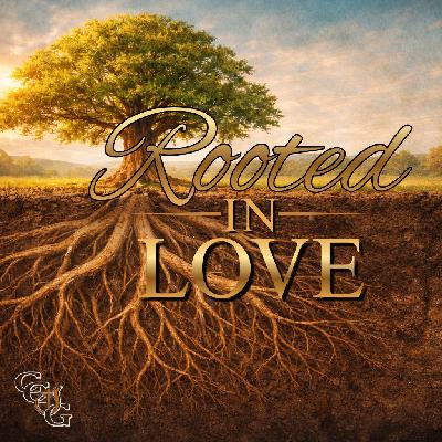 "Rooted in Love"