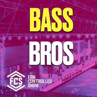 The Fan Controlled Show: Bass Bros
