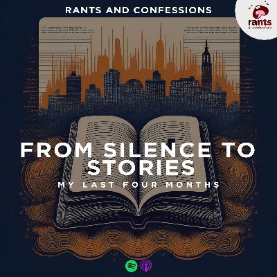 From Silence to Stories: My Last Four Months