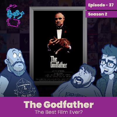 Episode 37 - The Godfather, The Best Film EVER?? Episode 37 - The Godfather, The Best Film EVER??