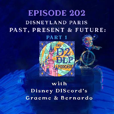 202: Disneyland Paris Past, Present & Future with Disney DIScord - Part 1