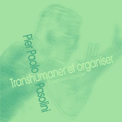 Pasolini – Transhumaner et organiser