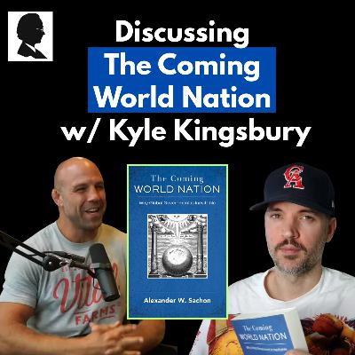Discussing THE COMING WORLD NATION with Kyle Kingsbury Discussing THE COMING WORLD NATION with Kyle Kingsbury