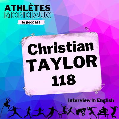 #118 Christian Taylor [EN] - "I got so obsessed with the world record that sometimes I did lose sight of just having fun"