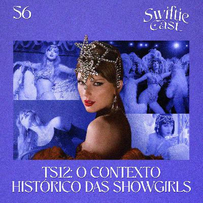 #56 – TS12: o contexto histórico das Showgirls
