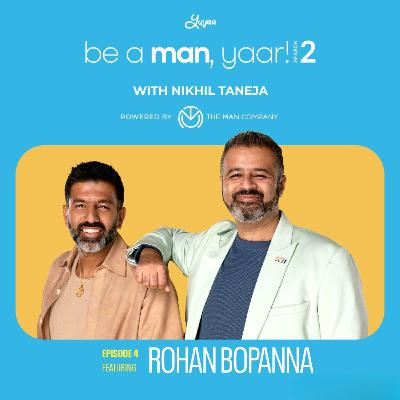 Rohan Bopanna on Be A Man, Yaar! with Nikhil Taneja Rohan Bopanna on Be A Man, Yaar! with Nikhil Taneja